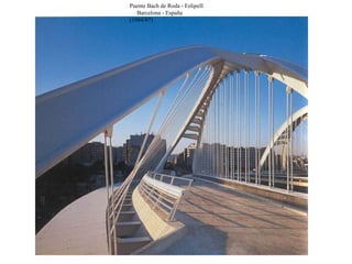 Puente Bach de Roda - FelipeII  Barcelona - España (1984/87) 
