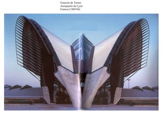 Estación de Trenes  Aeropuerto de Lyon  Francia (1989/94) 