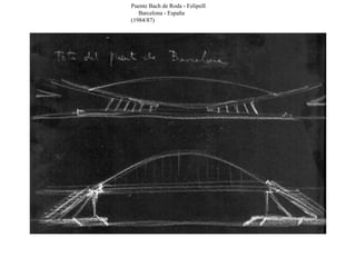 Puente Bach de Roda - FelipeII  Barcelona - España (1984/87) 