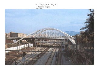 Puente Bach de Roda - FelipeII  Barcelona - España (1984/87) 