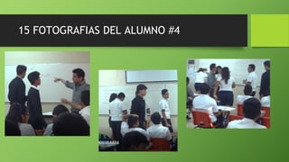 15 FOTOGRAFIAS DEL ALUMNO #4
 
