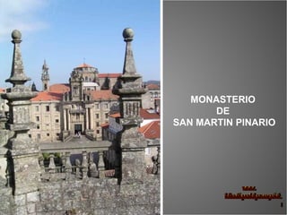 MONASTERIO  DE  SAN MARTIN PINARIO 
