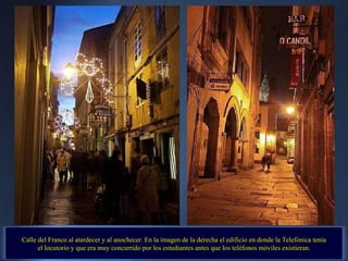 Calle del Franco al atardecer y al anochecer. En la imagen de la derecha el edificio en donde la Telefónica tenía  el locu...