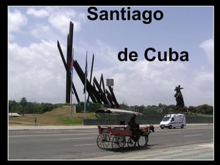 Santiago  de Cuba 