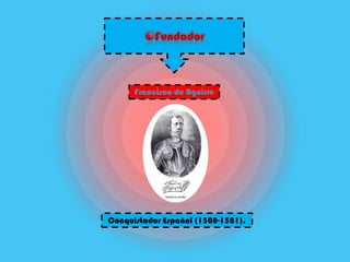 Conquistador Español (1508-1581).
 