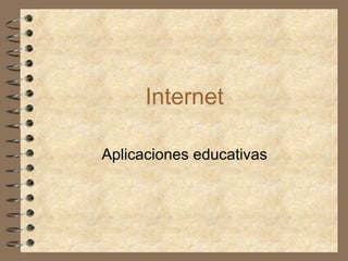 Internet Aplicaciones educativas 