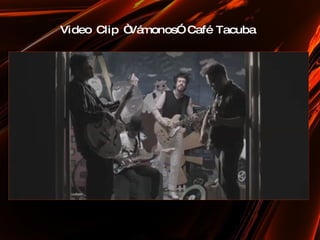 Video Clip “Vámonos” Café Tacuba 