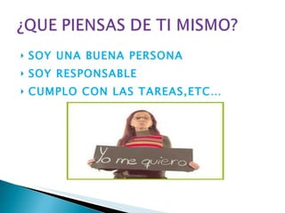 SOY UNA BUENA PERSONA SOY RESPONSABLE CUMPLO CON LAS TAREAS,ETC… 