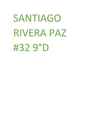 SANTIAGO
RIVERA PAZ
#32 9°D
 