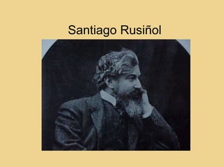 Santiago Rusiñol 