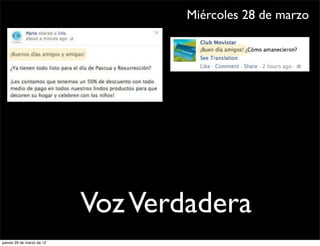 Miércoles 28 de marzo




                           Voz Verdadera
jueves 29 de marzo de 12
 