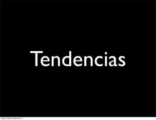 Tendencias

jueves 29 de marzo de 12
 