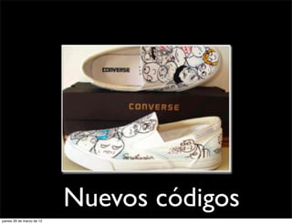 Nuevos códigos
jueves 29 de marzo de 12
 