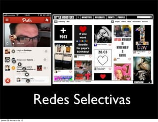Redes Selectivas
jueves 29 de marzo de 12
 