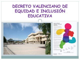 DECRETO VALENCIANO DE
EQUIDAD E INCLUSIÓN
EDUCATIVA
 