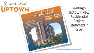 Santiago
Uptown New
Residential
Project
Launched in
Ravet
https://santiagouptownravet.com/
 
