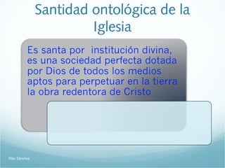 Santidad ontológica de la
Iglesia
Pilar Sánchez
 
