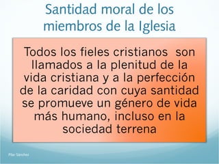 Santidad moral de los
miembros de la Iglesia
Pilar Sánchez
 