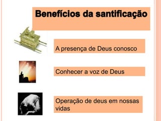 A presença de Deus conosco
Conhecer a voz de Deus
Operação de deus em nossas
vidas
 
