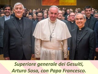 .
Superiore generale dei Gesuiti,
Arturo Sosa, con Papa Francesco.
 