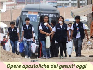 .
Opere apostoliche dei gesuiti oggi
 