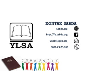 KONTAK SABDA
Sabda.org
ylsa@sabda.org
http://fb.sabda.org
0881-29-79-100
 