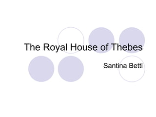 The Royal House of Thebes Santina Betti 