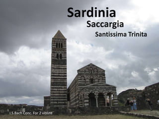 Sardinia Saccargia SantissimaTrinita I.S.Bach Conc. For 2 violins 