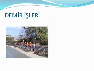 DEMİR İŞLERİ
 