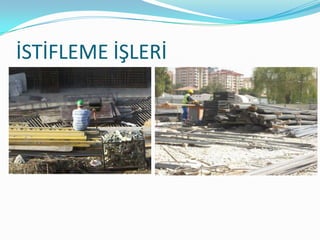 İSTİFLEME İŞLERİ
 