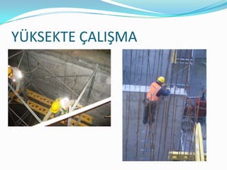 YÜKSEKTE ÇALIŞMA
 