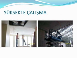 YÜKSEKTE ÇALIŞMA
 