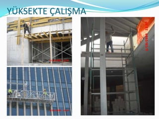 YÜKSEKTE ÇALIŞMA
 