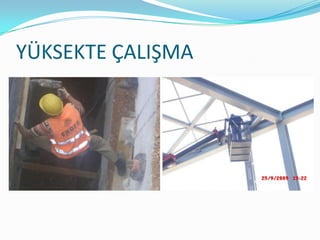 YÜKSEKTE ÇALIŞMA
 