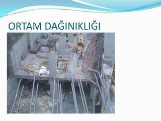 ORTAM DAĞINIKLIĞI
 