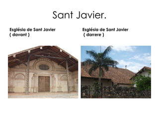 Sant Javier. Església de Sant Javier   ( davant ) Església de Sant Javier  ( darrere ) 