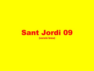 Sant Jordi 09 (versió breu) 