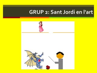 GRUP 2: Sant Jordi en l'art 