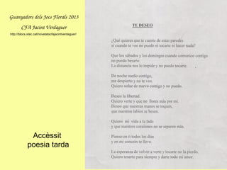 Accèssit
poesia tarda
GuanyadorsdelsJocsFlorals2013
CFAJacintVerdaguer
http://blocs.xtec.cat/novetatscfajacintverdaguer/
 