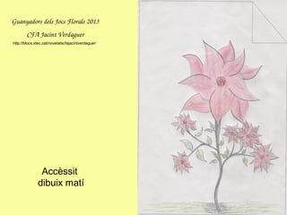 Accèssit
dibuix matí
GuanyadorsdelsJocsFlorals2013
CFAJacintVerdaguer
http://blocs.xtec.cat/novetatscfajacintverdaguer/
 