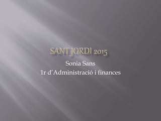 Sonia Sans
1r d’Administració i finances
 
