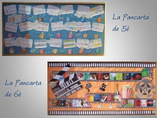 La Pancarta
de 5è
La Pancarta
de 6è
 