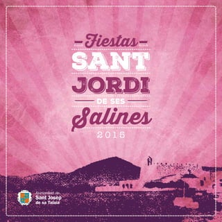 Fiestas
sant
Jordi
de ses
Salines
2 0 1 5
 