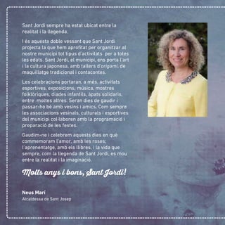 Sant Jordi sempre ha estat ubicat entre la
realitat i la llegenda.
I és aquesta doble vessant que Sant Jordi
projecta la q...