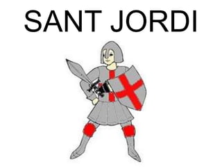 SANT JORDI
 