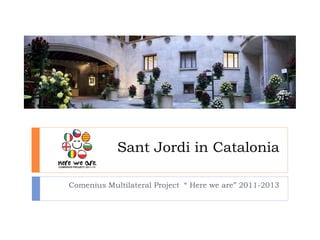 Sant Jordi in Catalonia

Comenius Multilateral Project “ Here we are” 2011-2013
 