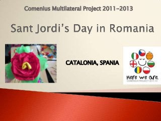 Comenius Multilateral Project 2011-2013
CATALONIA, SPANIA
 