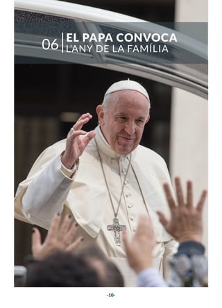 -10-
-10-
EL PAPA CONVOCA
L’ANY DE LA FAMÍLIA
06
 