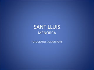 SANT LLUIS MENORCA FOTOGRAFIES  JUANJO PONS 