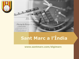 Sant Marc a l’Índia www.santmarc.com/digimarc   